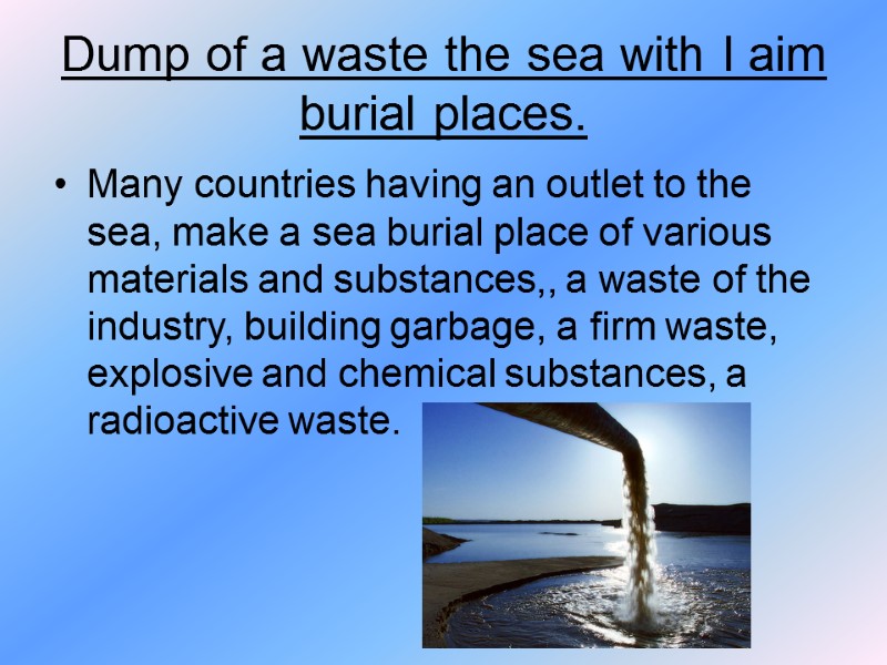Dump of a waste the sea with I aim burial places. Many countries having